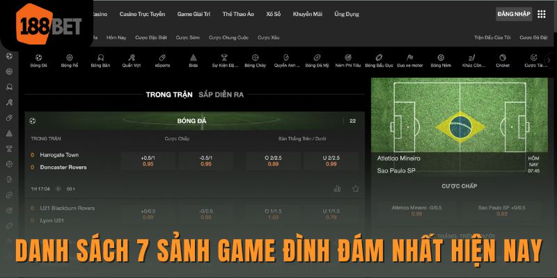 Giới thiệu 188bet - Tận hưởng không gian cá cược đỉnh cao 2 Danh sách 7 sảnh game đình đám nhất hiện nay